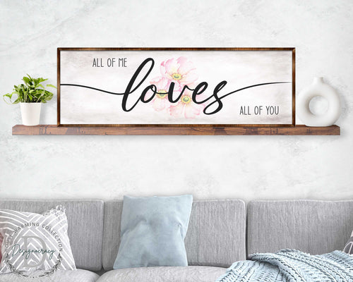 All of Me Loves All of You - Wooden Home Décor - Master Bedroom Sign - Home Gift - Couple's Gift - Farmhouse Décor - 310321