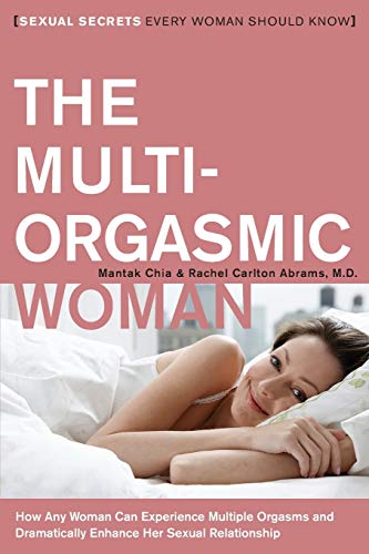 The Multi-Orgasmic Woman: Sexual Secrets Every Woman Should Know - Paperback