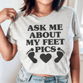 Ask Me About My Feet Pics Tee