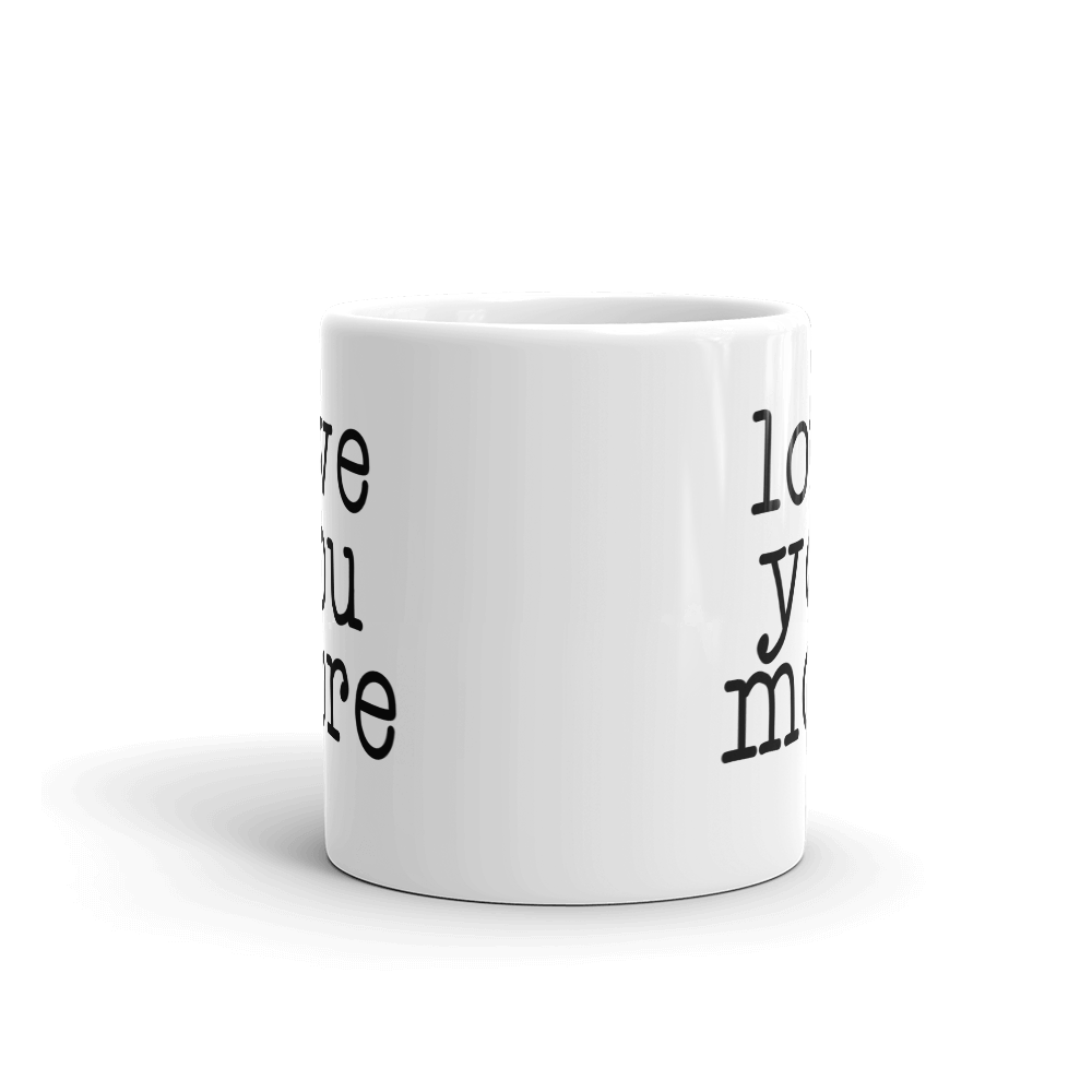 Love You More Mug
