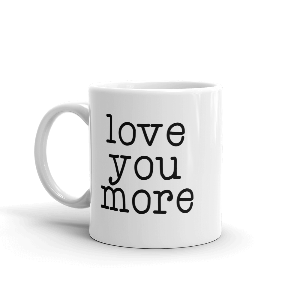 Love You More Mug