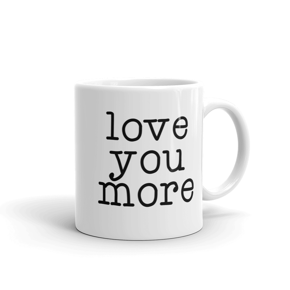 Love You More Mug