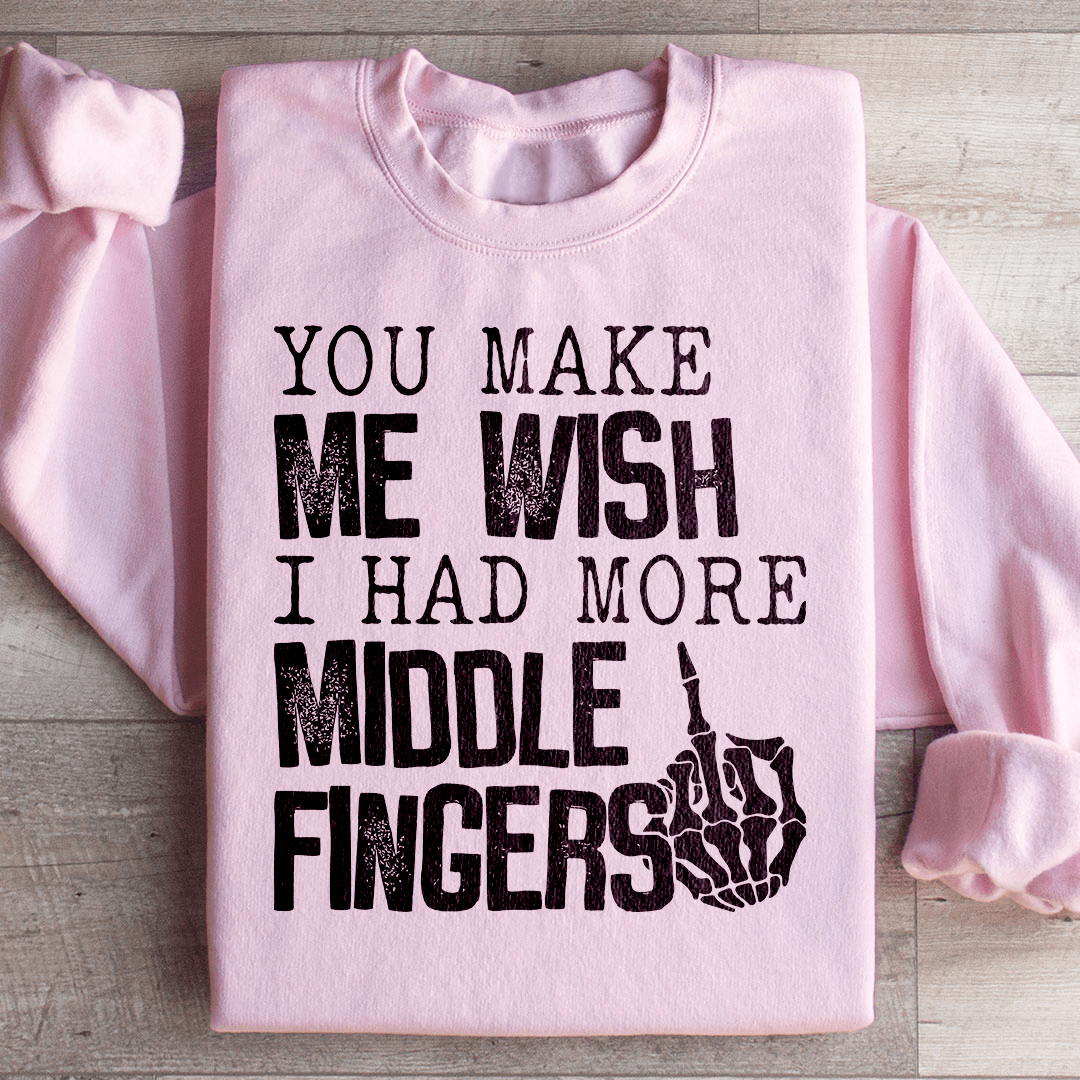 You Make Me Wish I Had More Middle Fingers