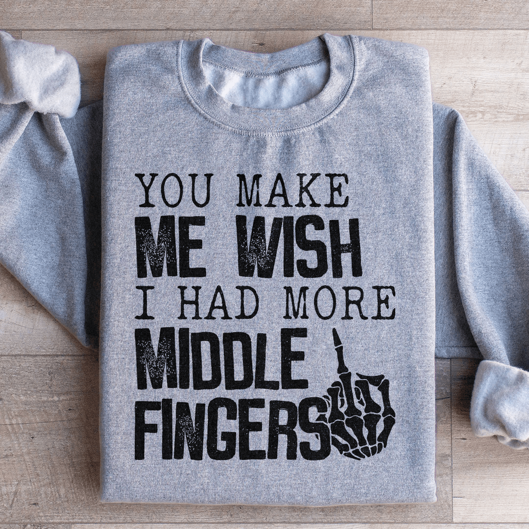 You Make Me Wish I Had More Middle Fingers